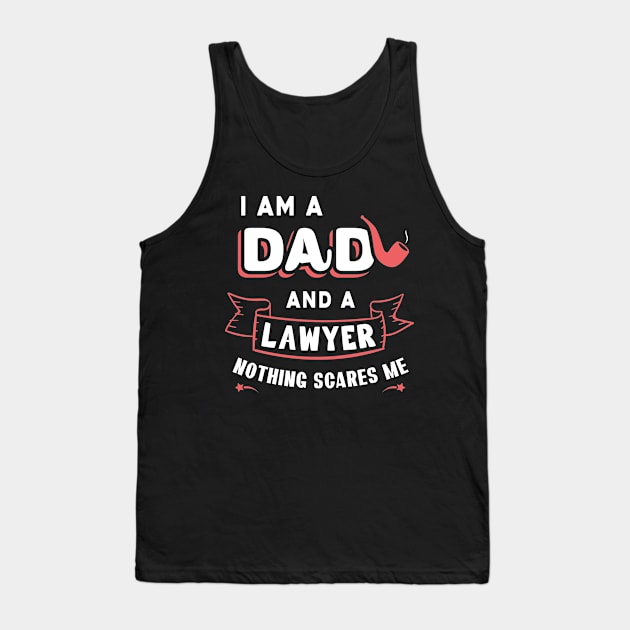 I'm A Dad And A Lawyer Nothing Scares Me Tank Top by Parrot Designs